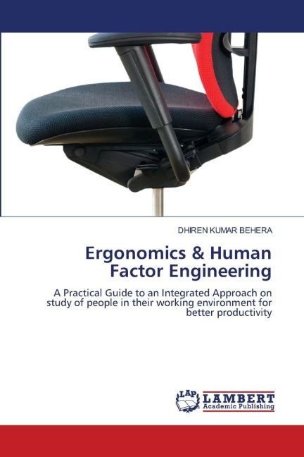 Ergonomics & Human Factor Engineering: A Practical Guide to an Integrated Approach on study of people in their working environment for better productivity