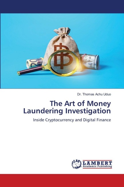 The Art of Money Laundering Investigation: Inside Cryptocurrency and Digital Finance