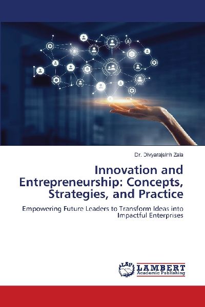 Innovation and Entrepreneurship: Concepts, Strategies, and Practice
