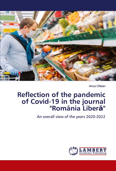 Reflection of the pandemic of Covid-19 in the journal România Liber¿: An overall view of the years 2020-2022