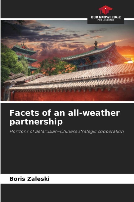 Facets of an all-weather partnership: Horizons of Belarusian-Chinese strategic cooperation