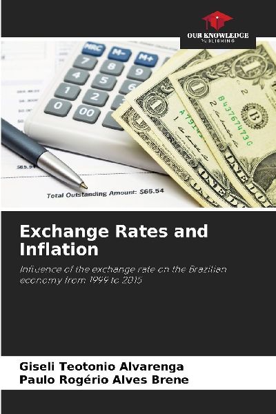 Exchange Rates and Inflation: Influence of the exchange rate on the Brazilian economy from 1999 to 2015