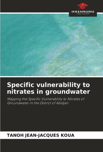 Specific vulnerability to nitrates in groundwater: Mapping the Specific Vulnerability to Nitrates of Groundwater in the District of Abidjan