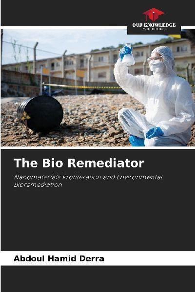 The Bio Remediator: Nanomaterials Proliferation and Environmental Bioremediation