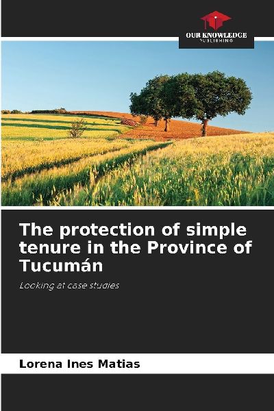 The protection of simple tenure in the Province of Tucumán: Looking at case studies