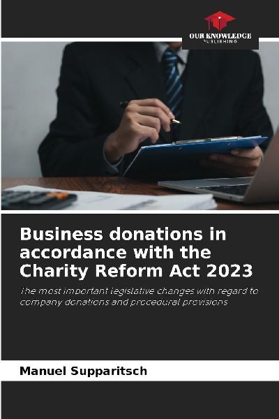 Business donations in accordance with the Charity Reform Act 2023: The most important legislative changes with regard to company donations and procedural provisions
