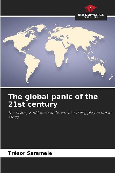 The global panic of the 21st century: The history and future of the world is being played out in Africa