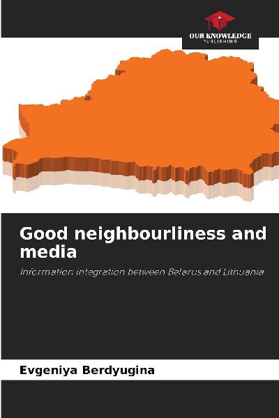 Good neighbourliness and media: Information integration between Belarus and Lithuania