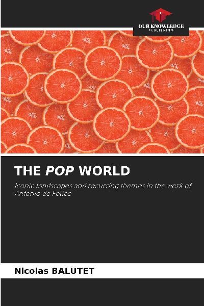 THE POP WORLD: Iconic landscapes and recurring themes in the work of Antonio de Felipe
