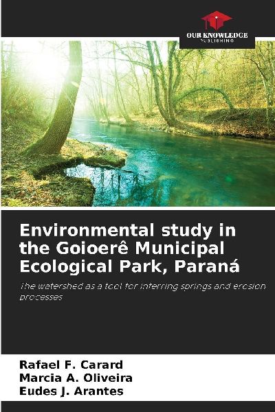 Environmental study in the Goioerê Municipal Ecological Park, Paraná: The watershed as a tool for inferring springs and erosion processes