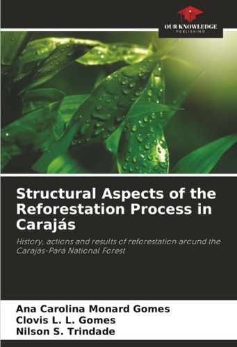 Structural Aspects of the Reforestation Process in Carajás: History, actions and results of reforestation around the Carajás-Pará National Forest