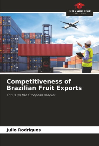Competitiveness of Brazilian Fruit Exports: Focus on the European market