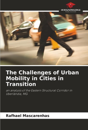 The Challenges of Urban Mobility in Cities in Transition: an analysis of the Eastern Structural Corridor in Uberlândia, MG