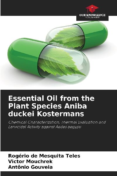 Essential Oil from the Plant Species Aniba duckei Kostermans: Chemical Characterization, Thermal Evaluation and Larvicidal Activity against Aedes aegypti