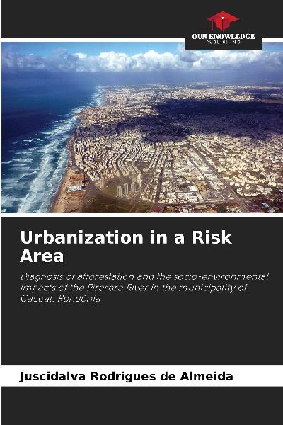Urbanization in a Risk Area: Diagnosis of afforestation and the socio-environmental impacts of the Pirarara River in the municipality of Cacoal, Rondônia