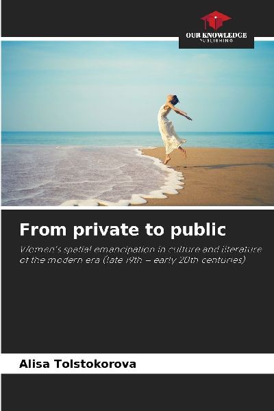 From private to public: Womens spatial emancipation in culture and literature of the modern era (late 19th - early 20th centuries)
