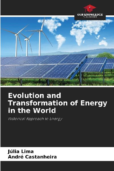 Evolution and Transformation of Energy in the World: Historical Approach to Energy