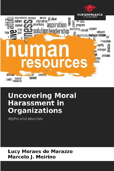 Uncovering Moral Harassment in Organizations: Myths and Realities
