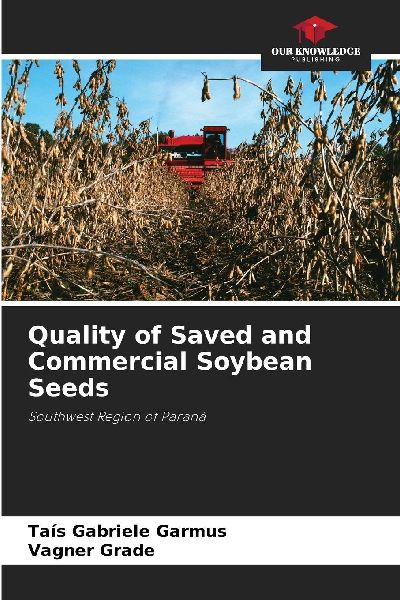 Quality of Saved and Commercial Soybean Seeds: Southwest Region of Paraná