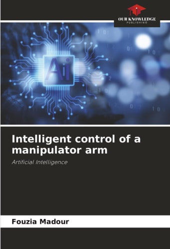 Intelligent control of a manipulator arm: Artificial Intelligence