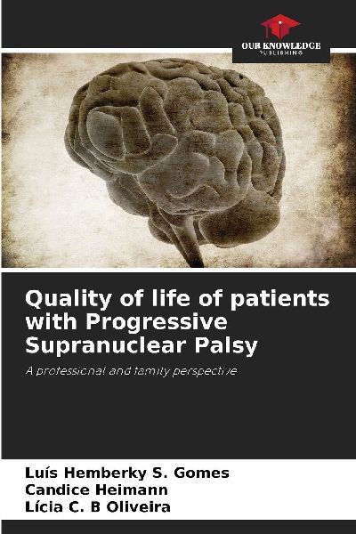 Quality of life of patients with Progressive Supranuclear Palsy: A professional and family perspective