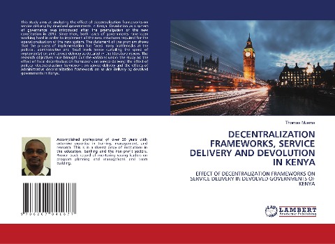 DECENTRALIZATION FRAMEWORKS, SERVICE DELIVERY AND DEVOLUTION IN KENYA: EFFECT OF DECENTRALIZATION FRAMEWORKS ON SERVICE DELIVERY IN DEVOLVED GOVERNMENTS OF KENYA