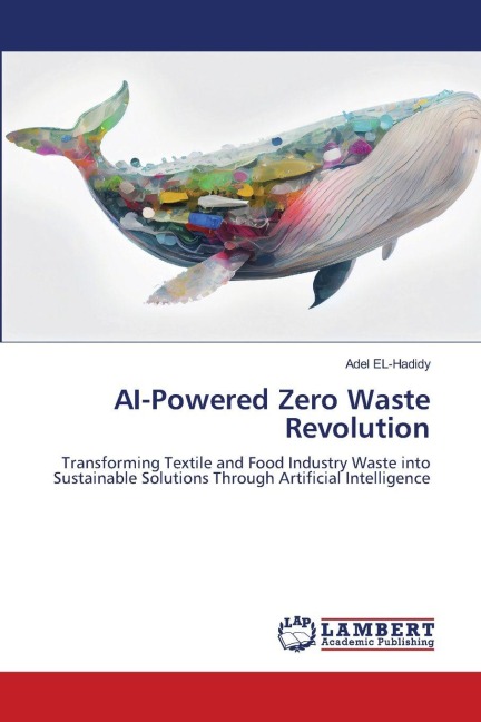 AI-Powered Zero Waste Revolution: Transforming Textile and Food Industry Waste into Sustainable Solutions Through Artificial Intelligence