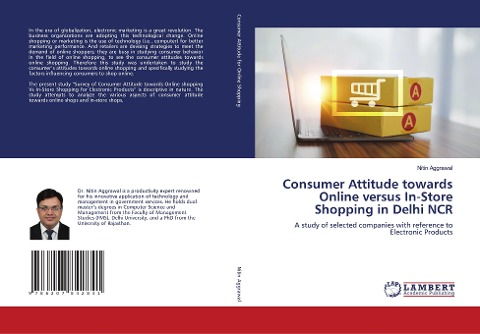 Consumer Attitude towards Online versus In-Store Shopping in Delhi NCR: A study of selected companies with reference to Electronic Products