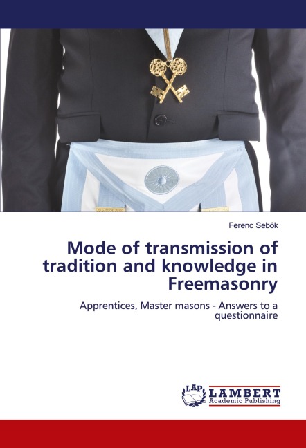 Mode of transmission of tradition and knowledge in Freemasonry: Apprentices, Master masons - Answers to a questionnaire