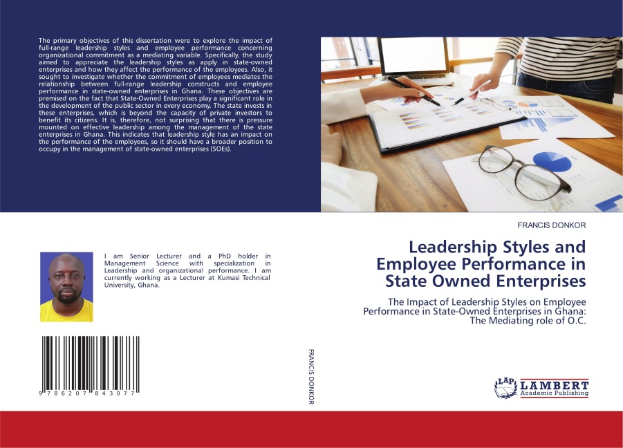 Leadership Styles and Employee Performance in State Owned Enterprises: The Impact of Leadership Styles on Employee Performance in State-Owned Enterprises in Ghana: The Mediating role of O.C.