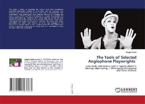 The Tools of Selected Anglophone Playwrights: Case study: Bole Butake, Epie V. Ngome, Elame V. Musinga, Ekpe Inyang, J. Nkemngong Nkengasong and Takwi Mathew.
