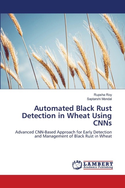 Automated Black Rust Detection in Wheat Using CNNs: Advanced CNN-Based Approach for Early Detection and Management of Black Rust in Wheat