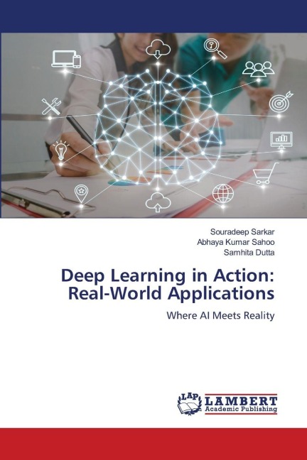 Deep Learning in Action: Real-World Applications: Where AI Meets Reality