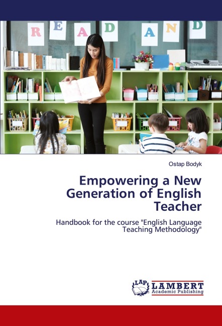 Empowering a New Generation of English Teacher: Handbook for the course English Language Teaching Methodology
