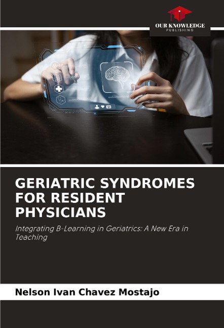 GERIATRIC SYNDROMES FOR RESIDENT PHYSICIANS: Integrating B-Learning in Geriatrics: A New Era in Teaching