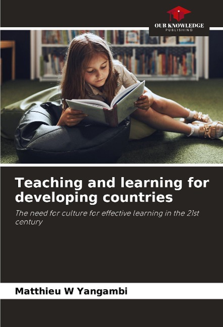 Teaching and learning for developing countries: The need for culture for effective learning in the 21st century