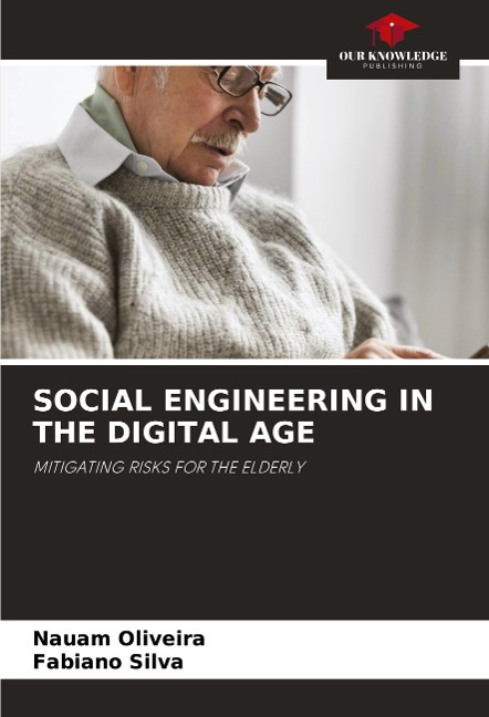 SOCIAL ENGINEERING IN THE DIGITAL AGE: MITIGATING RISKS FOR THE ELDERLY
