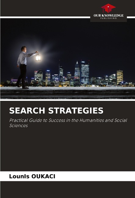 SEARCH STRATEGIES: Practical Guide to Success in the Humanities and Social Sciences