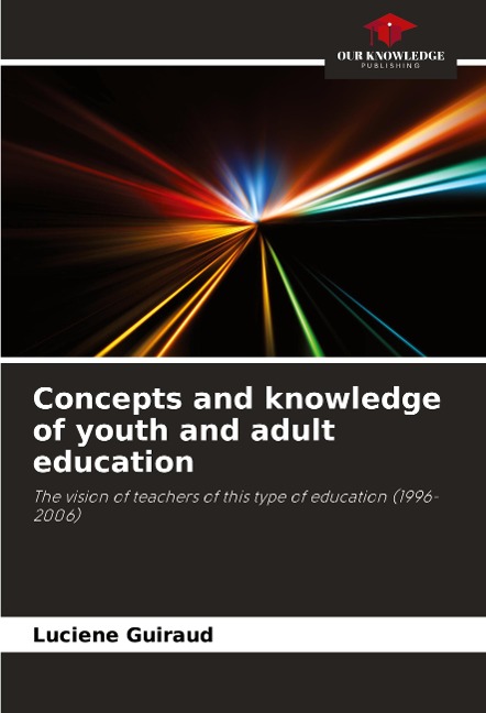 Concepts and knowledge of youth and adult education: The vision of teachers of this type of education (1996-2006)