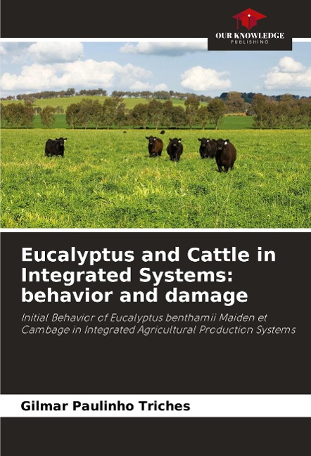 Eucalyptus and Cattle in Integrated Systems: behavior and damage: Initial Behavior of Eucalyptus benthamii Maiden et Cambage in Integrated Agricultural Production Systems