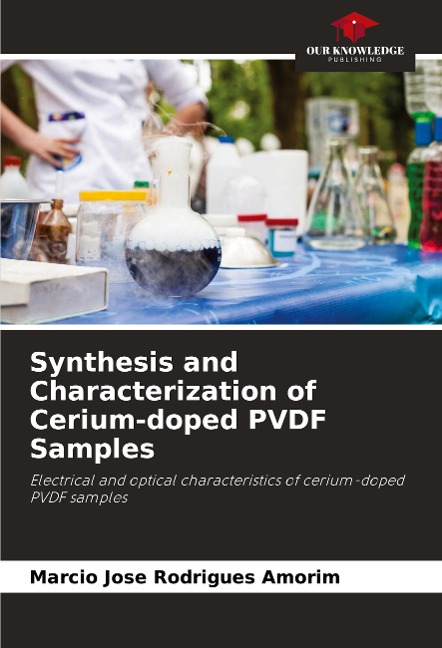 Synthesis and Characterization of Cerium-doped PVDF Samples: Electrical and optical characteristics of cerium-doped PVDF samples