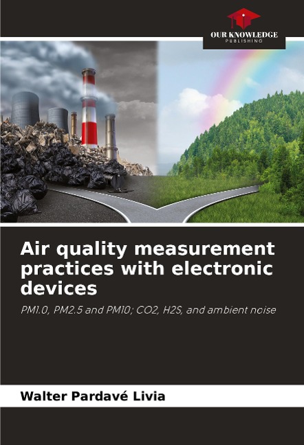 Air quality measurement practices with electronic devices: PM1.0, PM2.5 and PM10; CO2, H2S, and ambient noise