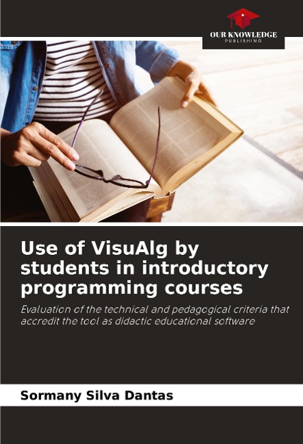 Use of VisuAlg by students in introductory programming courses: Evaluation of the technical and pedagogical criteria that accredit the tool as didactic educational software