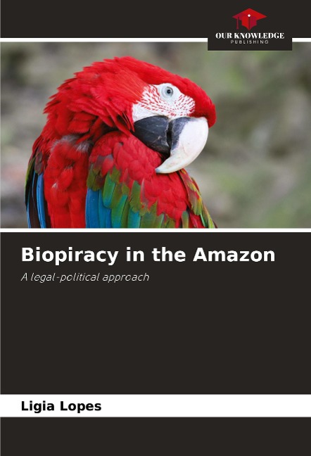 Biopiracy in the Amazon: A legal-political approach