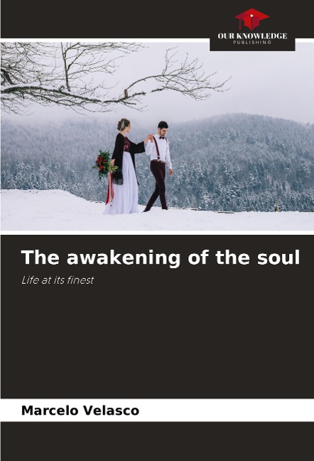 The awakening of the soul: Life at its finest
