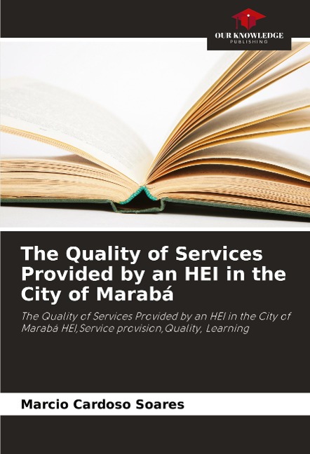 The Quality of Services Provided by an HEI in the City of Marabá: The Quality of Services Provided by an HEI in the City of Marabá HEI,Service provision,Quality, Learning