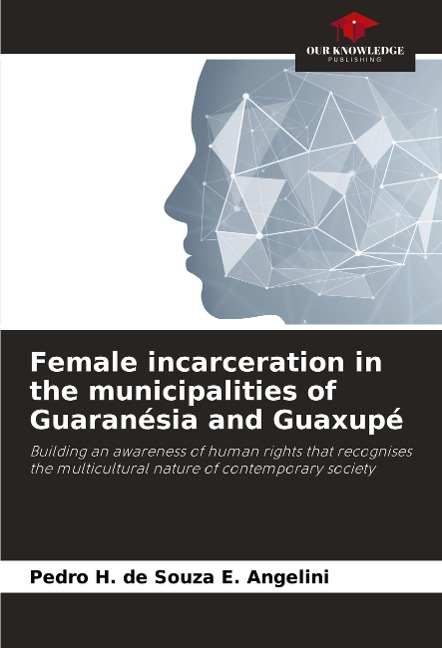 Female incarceration in the municipalities of Guaranésia and Guaxupé: Building an awareness of human rights that recognises the multicultural nature of contemporary society