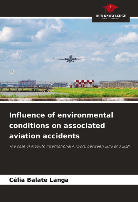 Influence of environmental conditions on aviation accidents involving birds: The case of Maputo International Airport, between 2016 and 2021