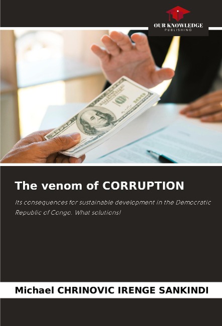 The venom of CORRUPTION: Its consequences for sustainable development in the Democratic Republic of Congo. What solutions!