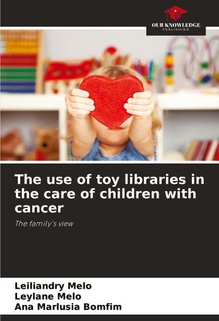 The use of toy libraries in the care of children with cancer: The familys view